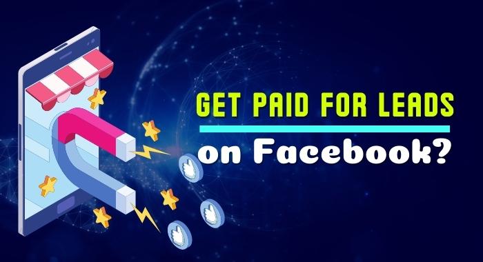 HOW DO YOU GET PAID FOR LEADS ON FACEBOOK