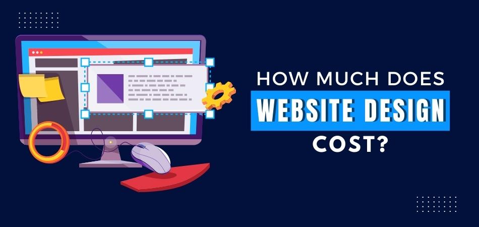 HOW MUCH DOES WEBSITE DESIGN COST
