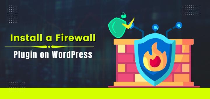 HOW TO INSTALL A FIREWALL PLUGIN ON YOUR WORDPRESS WEBSITE
