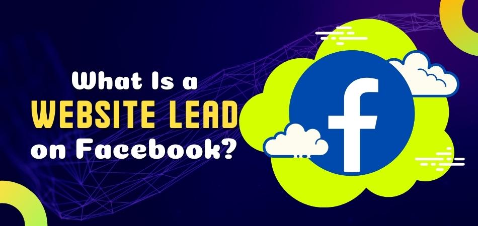 What Is a Website Lead on Facebook