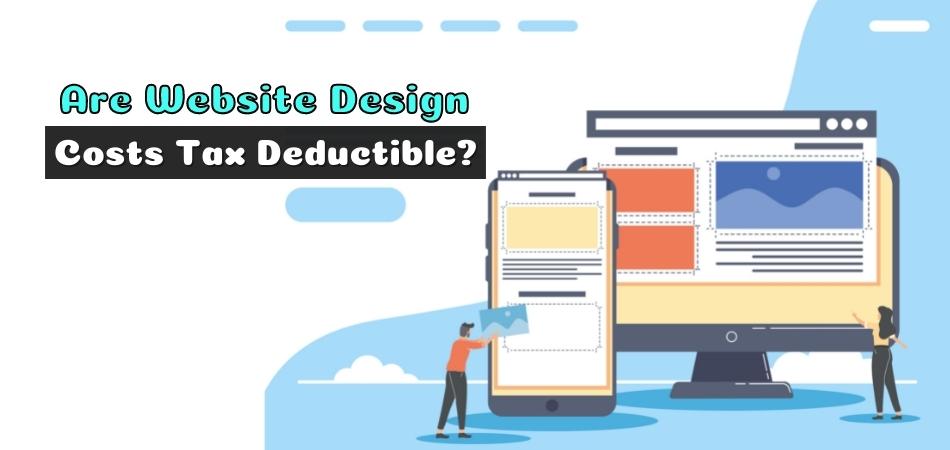 ARE WEBSITE DESIGN COSTS TAX DEDUCTIBLE