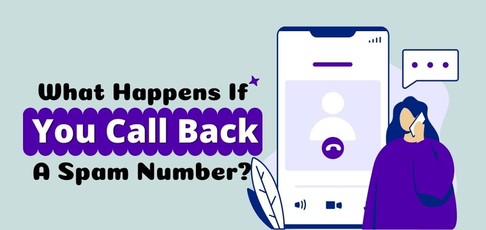 what happens if you call back a spam number