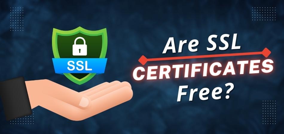 Are SSL Certificates Free