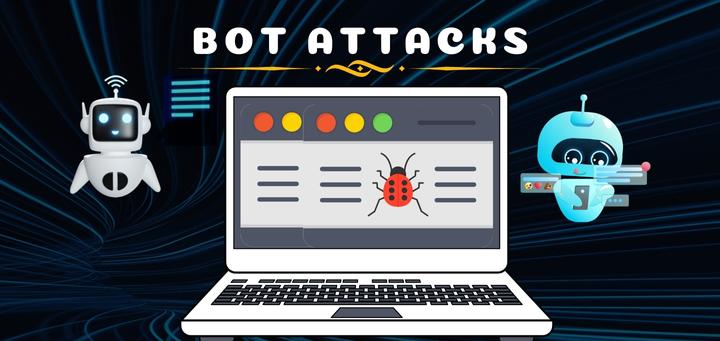 BOT ATTACKS - WHAT ARE THEY
