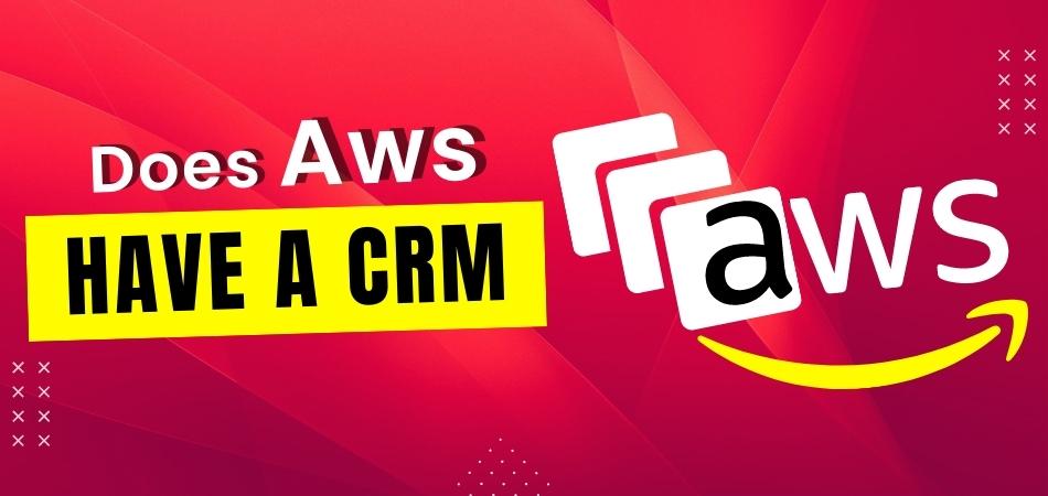 Does Aws Have a CRM