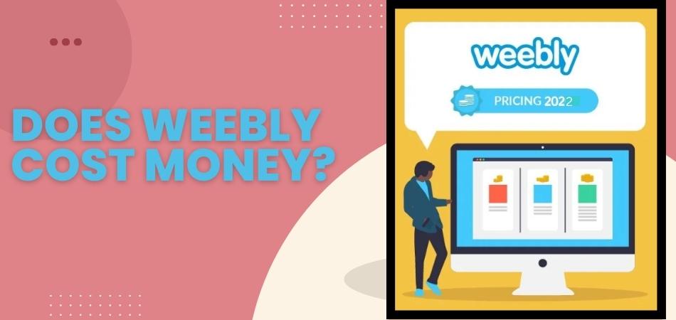 Does Weebly Cost Money