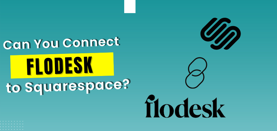 Can You Connect Flodesk to Squarespace