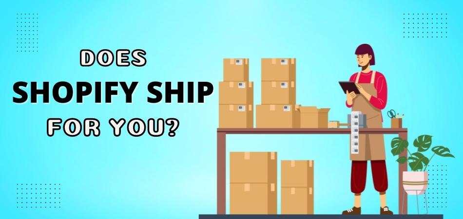 Does Shopify Ship for You