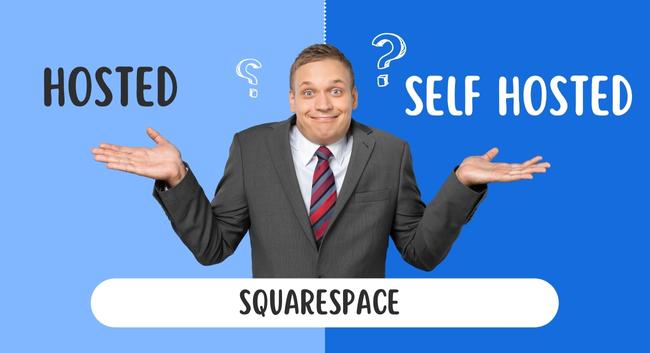 IS SQUARESPACE HOSTED OR SELF HOSTED
