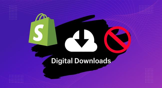 SHOPIFY DIGITAL DOWNLOADS ARE NOT WORKING