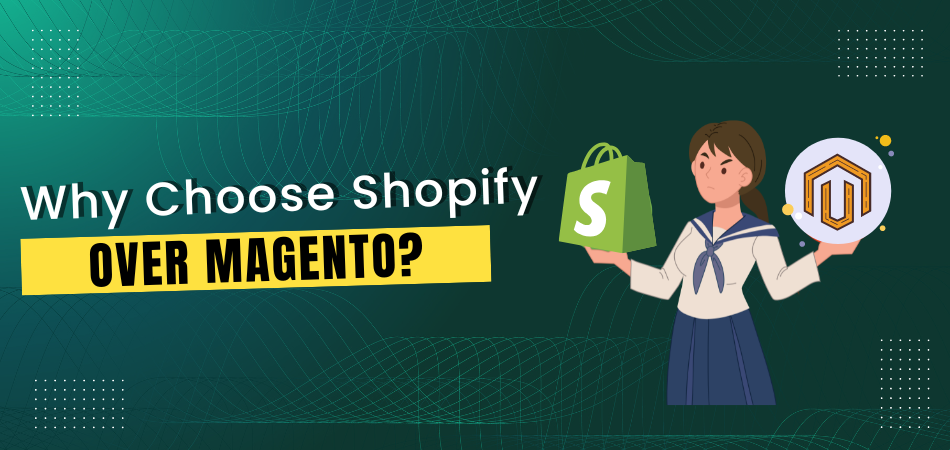 Why Choose Shopify Over Magento
