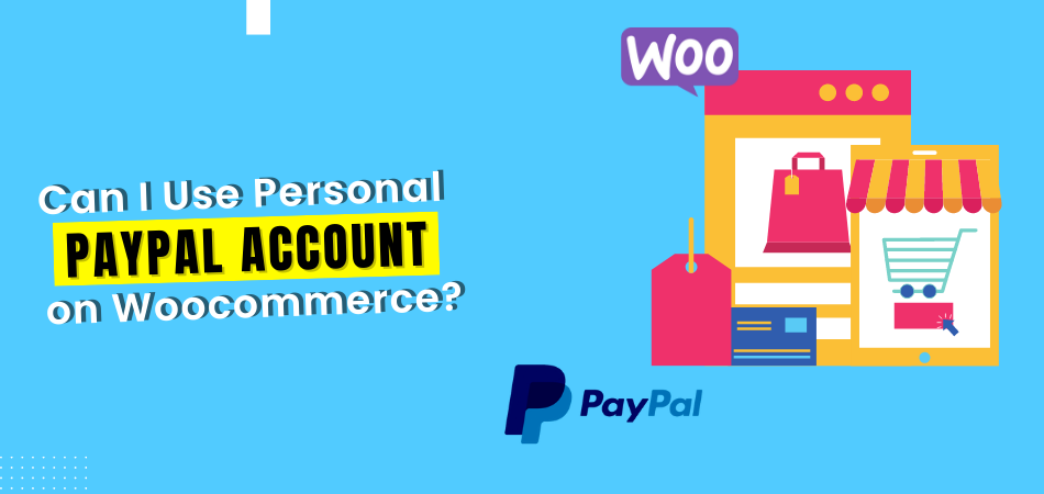 Can I Use Personal Paypal Account on Woocommerce