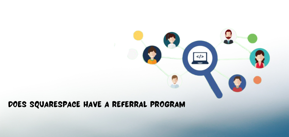 Does Squarespace Have a Referral Program?